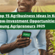 Top 15 Agribusiness Ideas in Kenya 2025: Low-Investment Opportunities for Young Entrepreneurs