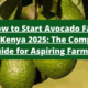 How to Start Avocado Farming in Kenya 2025: The Complete Guide for Aspiring Farmers