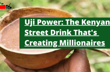Uji Power: The Kenyan Street Drink That's Creating Millionaires
